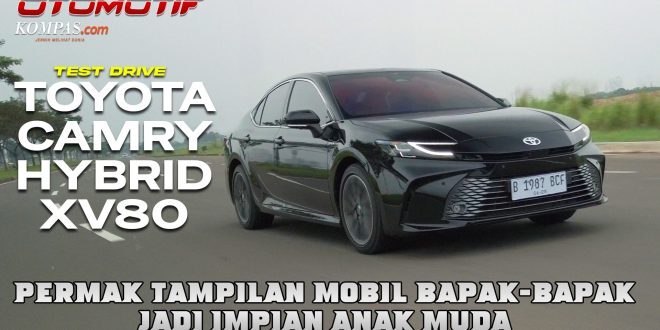 Toyota Camry Hybrid XV80 | Redefenisi Citra Agar Tetap Relevan | TEST DRIVE